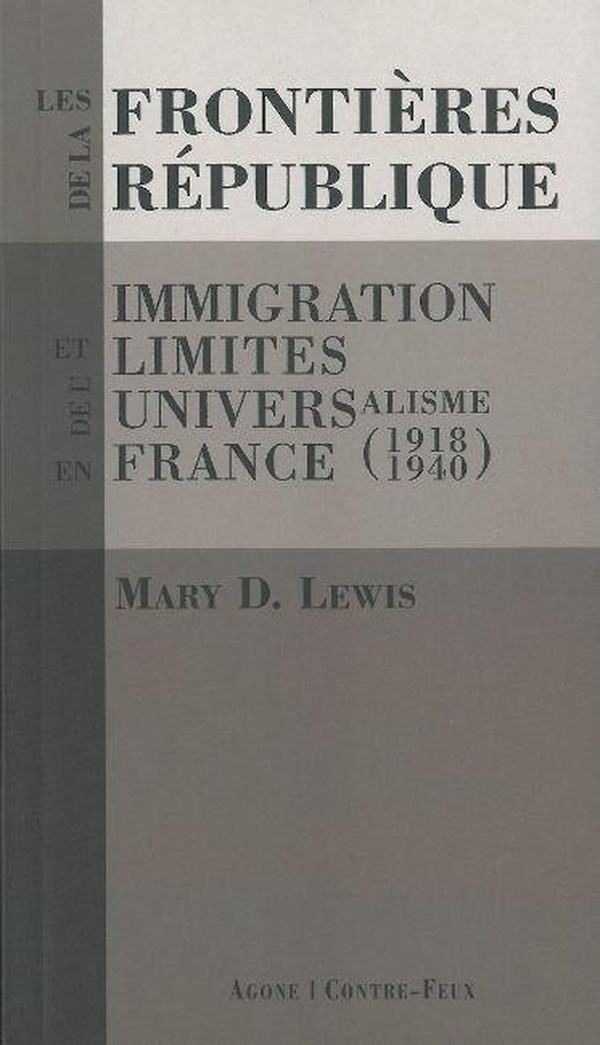 Les frontières de la république - immigration et limites de l'universalisme en France (1918-1940)