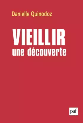 Vieillir: une découverte - Danielle Quinodoz