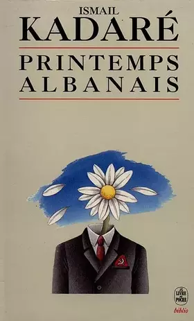 Printemps albanais - Ismaïl Kadaré
