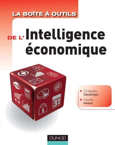 La boîte à outils de l'intelligence économique - Nicolas Moinet, Christophe Deschamps