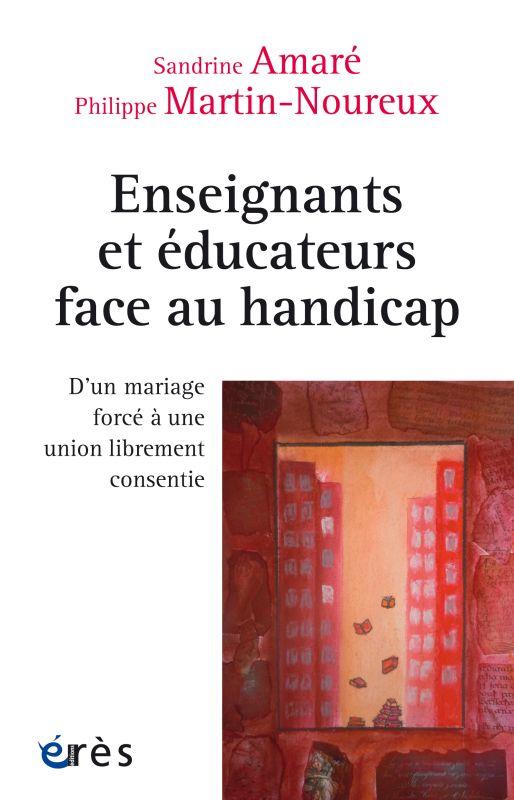 Enseignants et éducateurs face au handicap: d'un mariage forcé à une union librement consentie