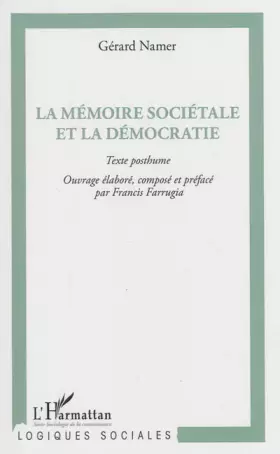 La mémoire sociétale et la démocratie - texte posthume, ouvrage élaboré, composé et préfacé par Francis Farrugia