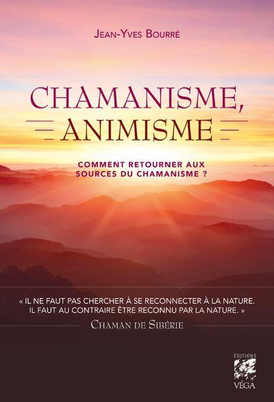 Chamanisme, animisme - Comment retourner aux sources du chamanisme?