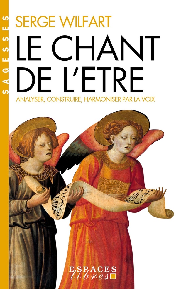 Le chant de l'être: analyser, construire, harmoniser par la voix