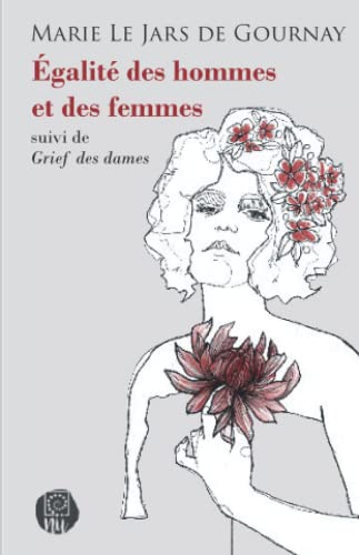 Égalité des hommes et des femmes suivi de Grief des dames