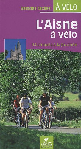 L'Aisne à vélo - 14 circuits à la journée