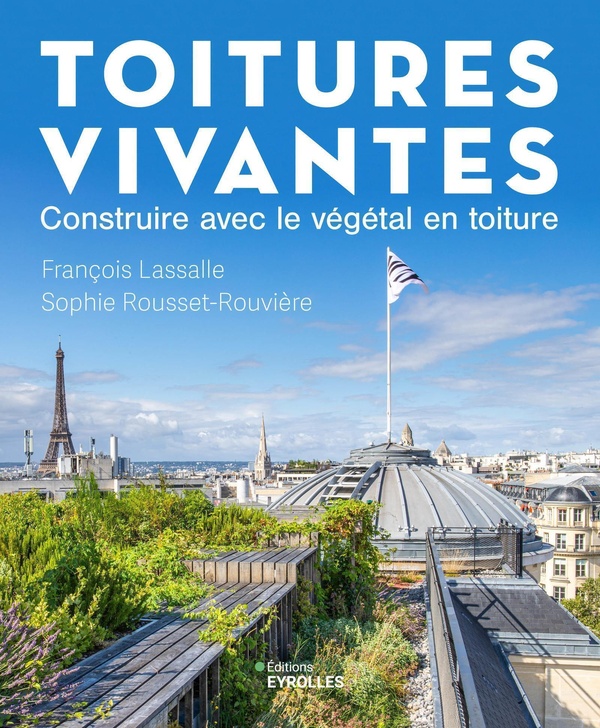 Toitures vivantes: construire avec le végétal en toiture: guide technique