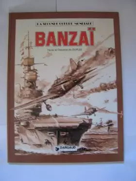 Banzaï (La Seconde guerre mondiale) - Pierre Dupuis