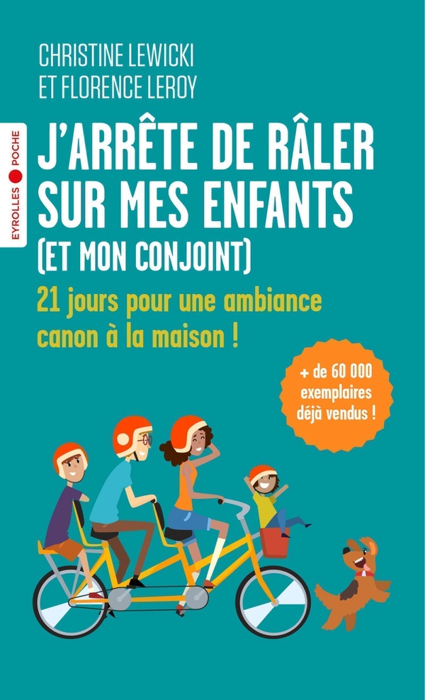 J'arrête de râler sur mes enfants (et mon conjoint): 21 jours pour une ambiance canon à la maison!
