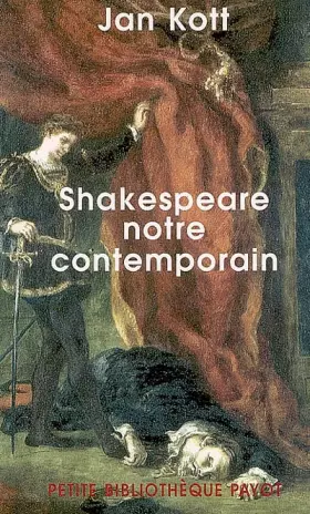 Shakespeare notre contemporain - Jan Kott, Anna Posner, Peter Brook