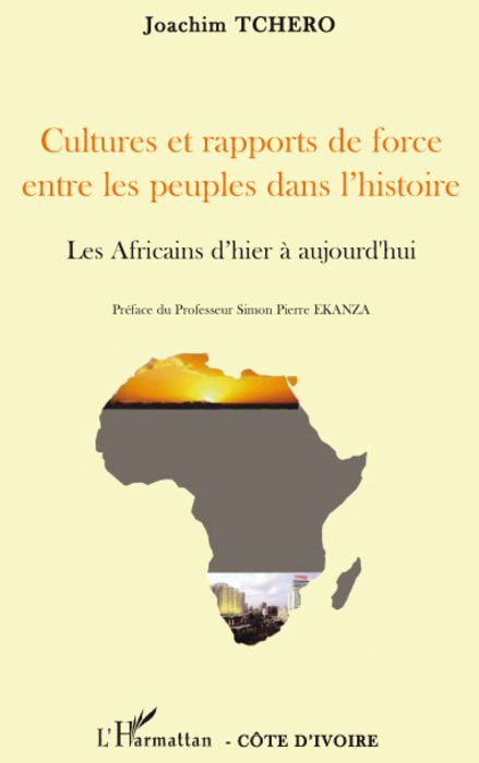 Cultures et rapports de force entre les peuples dans l'histoire - les africains d'hier à aujourd'hui