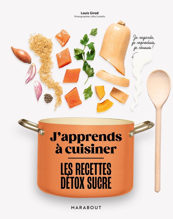 J'apprends à cuisiner: Les recettes détox sucre