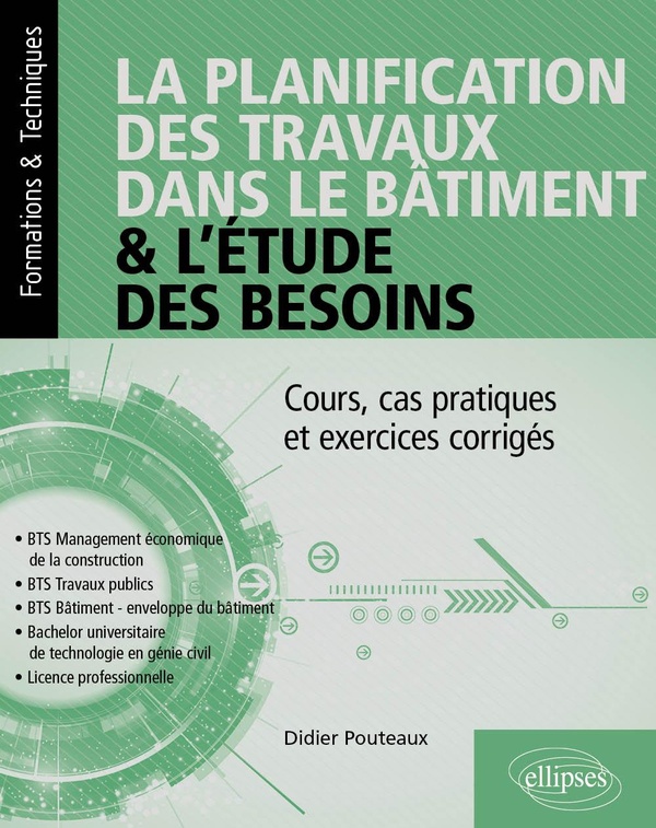 La planification des travaux dans le bâtiment & l'étude des besoins: cours, cas pratiques et exercices corrigés