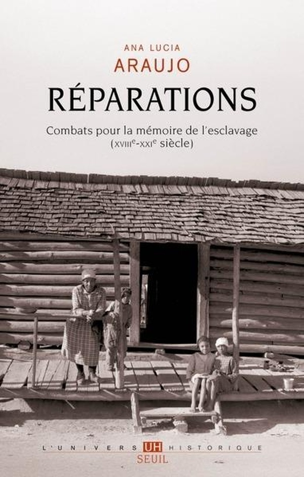 Réparations: combats pour la mémoire de l'esclavage (XVIIIe-XXIe siècle)