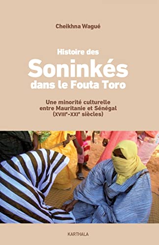 L'histoire des Soninkés du Fouta Toro (Mauritanie, Sénégal) depuis la fin du WVIIIe siècle