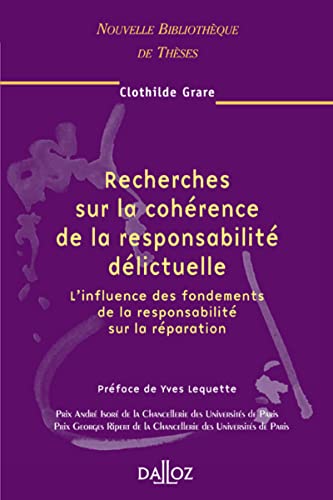 Recherches sur la cohérence de la responsabilité délictuelle - influence des fondements de la responsabilité sur la réparation