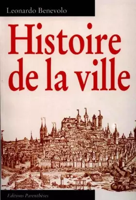 Histoire de la ville - Leonardo Benevolo