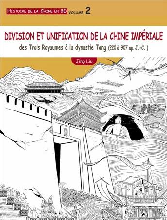 Histoire de la Chine en BD Tome 2: division et unification de la Chine impériale - des Trois Royaumes à la dynastie Tang (220 à 907 ap. J.-C.)