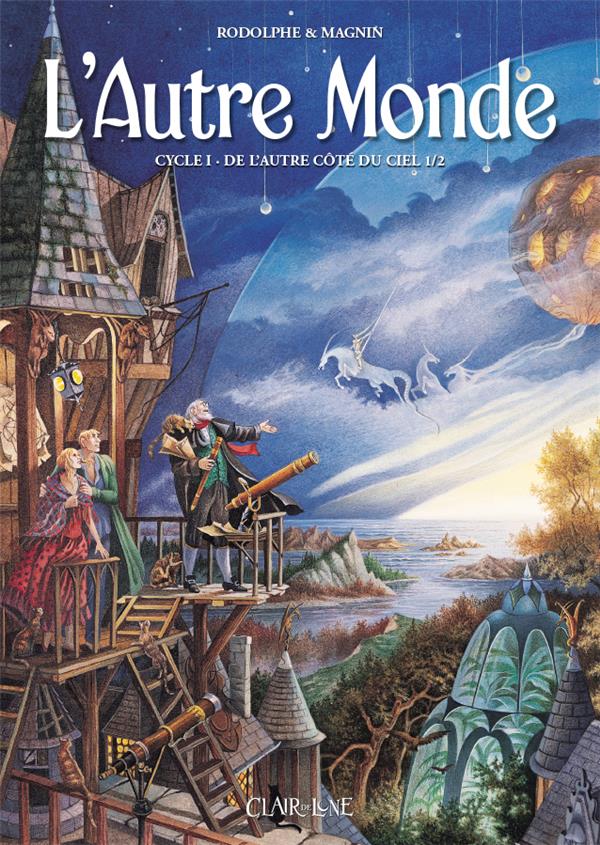 L'autre monde: cycle 1. Vol. 1. De l'autre côté du ciel: partie 1