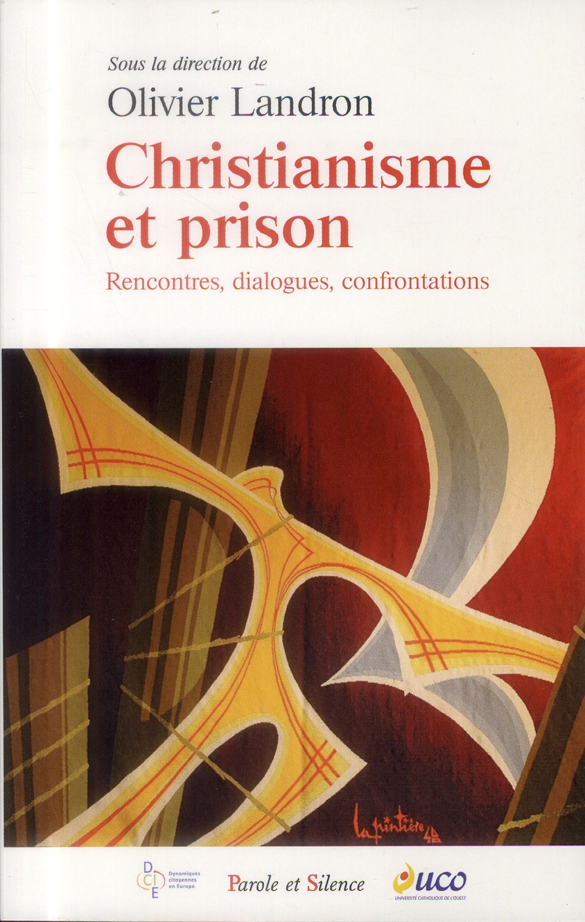 Christianisme et prison: rencontres, dialogues, confrontations: actes du colloque, Angers, 30-31 mars 2012