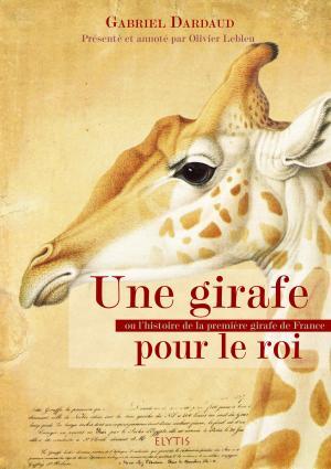 Une girafe pour le roi ou l'histoire de la première girafe de france