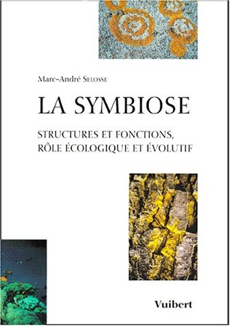 La Symbiose: Structures et fonctions, rôle écologique et évolutif