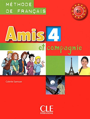 AMIS ET COMPAGNIE: méthode de français B1 Tome 4 - livre de l'élève