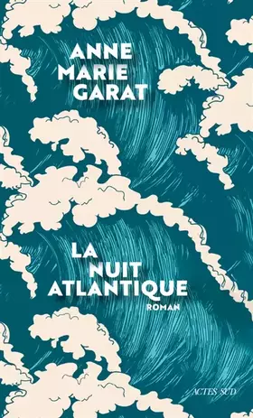 La Nuit atlantique - Anne-Marie Garat