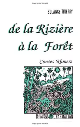 De la riziere a la foret - contes khmers