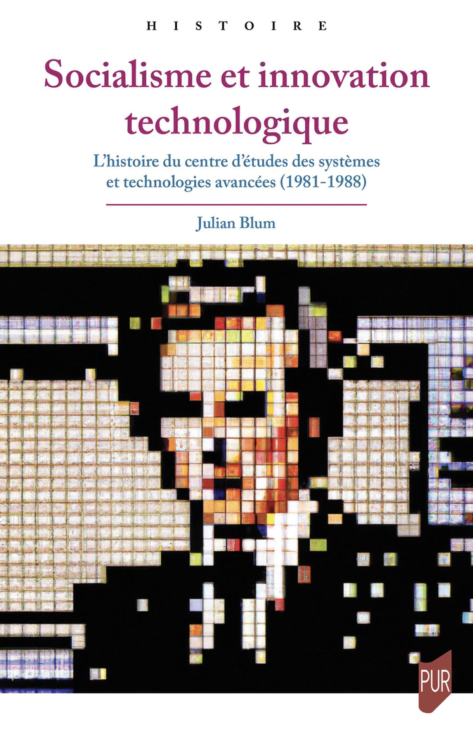 Socialisme et innovation technologique: l'histoire du Centre d'études des systèmes et technologies avancées (1981-1988)