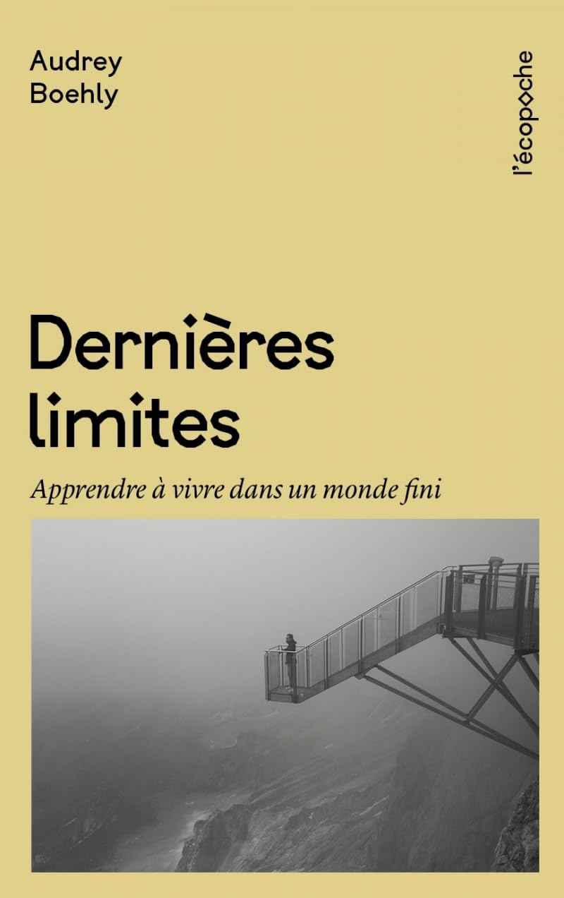 Dernières limites: Apprendre à vivre dans un monde fini