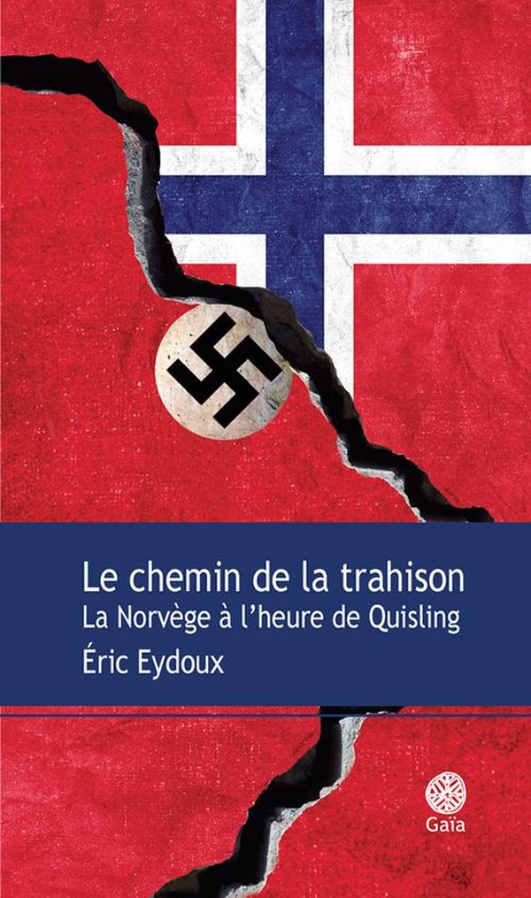 Le chemin de la trahison: la Norvège à l'heure de Quisling