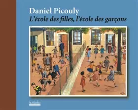 L'école des filles, l'école des garçons - Daniel Picouly