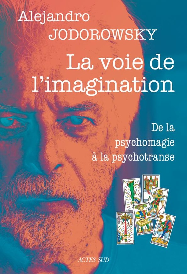 La voie de l'imagination: de la psychomagie à la psychotranse: correspondance psychomagique