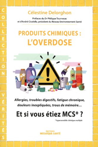 Produits chimiques: L'Overdose - Et si vous étiez MCS? (hypersensible chimique multiple) - Célestine Delorghon