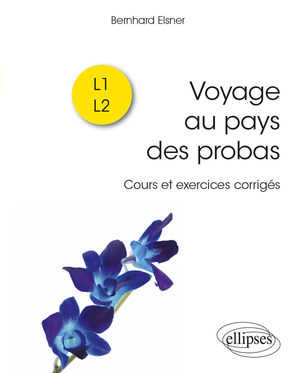 Voyage au pays des probas: cours et exercices corrigés: L1, L2