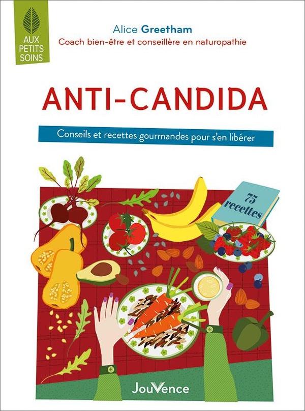 Anti-candida: conseils et recettes gourmandes pour s'en libérer
