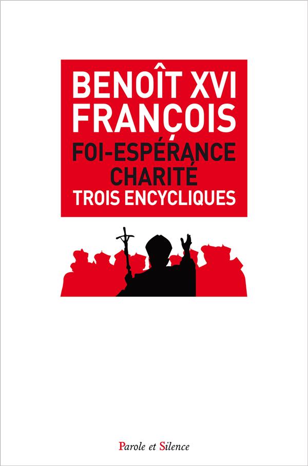 Foi, espérance, charité: trois encycliques