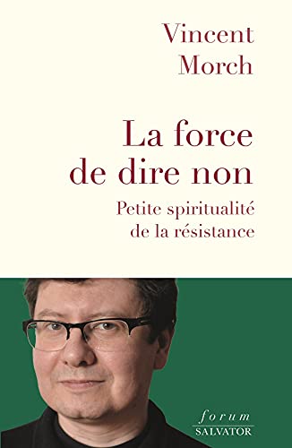 La force de dire non: petite spiritualité de la résistance