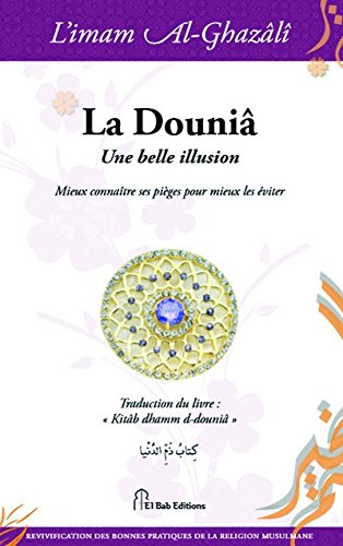 La Douniâ, une belle illusion - mieux connaître ses pièges pour mieux les éviter