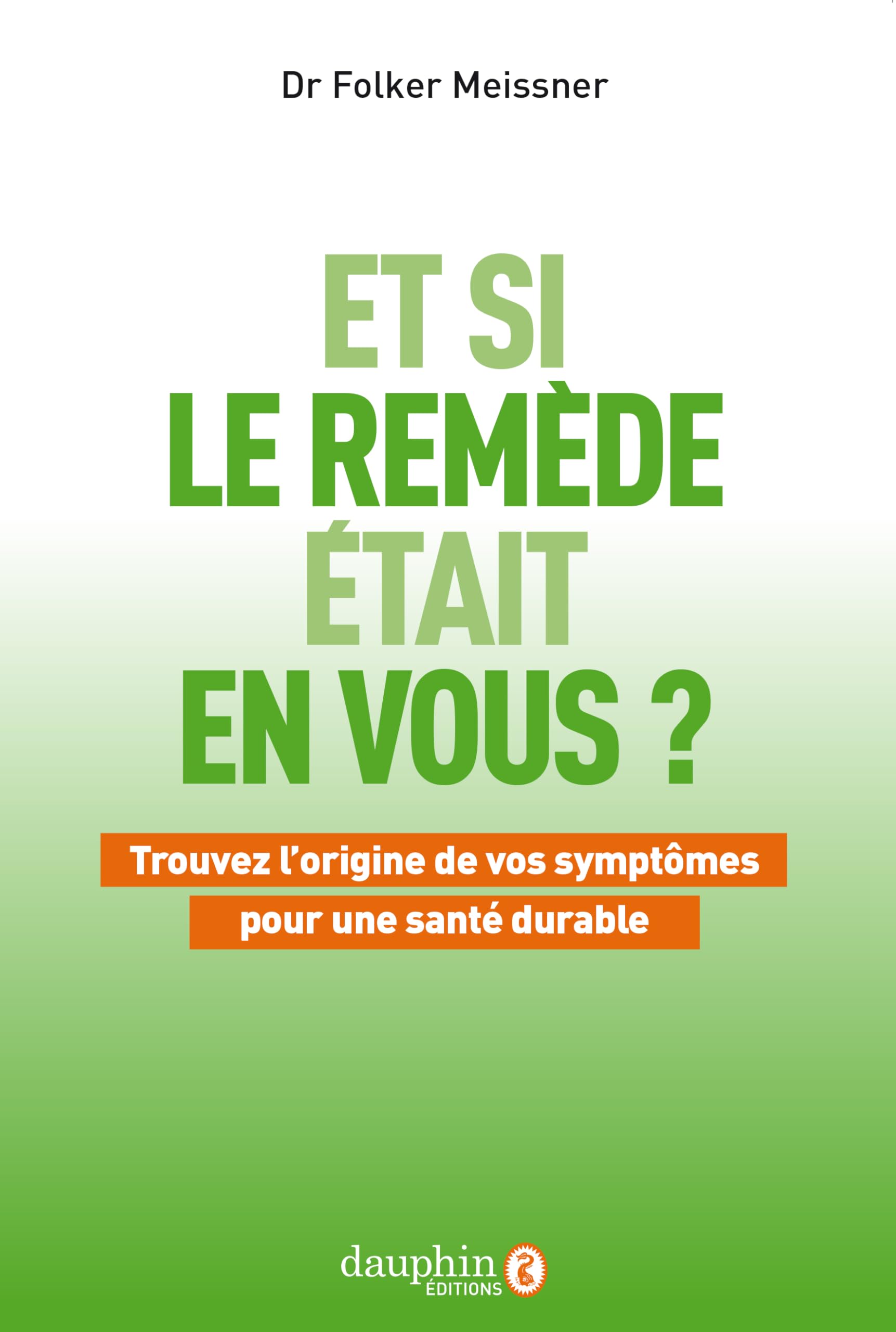 Et si le remède était en vous? trouvez l'origine de vos symptômes pour une santé durable