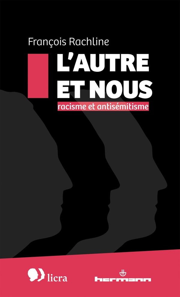 L'autre et nous: racisme et antisémitisme