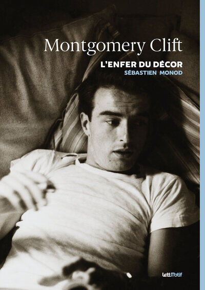 Montgomery Clift: l'enfer du décor