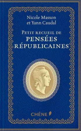 Petit recueil de pensées républicaines - Yann Caudal, Nicole Masson