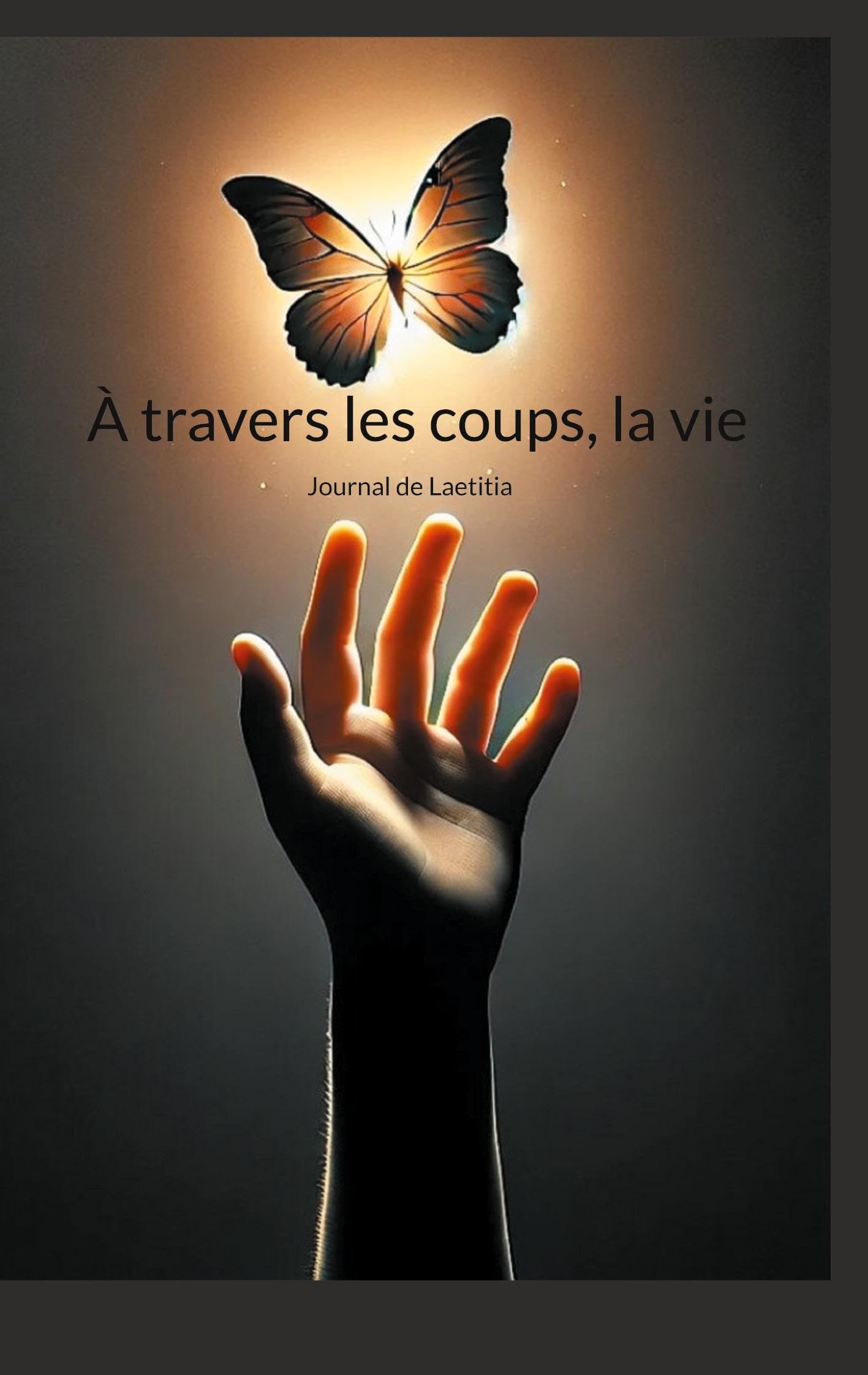 À travers les coups, la vie: Journal de Laetitia