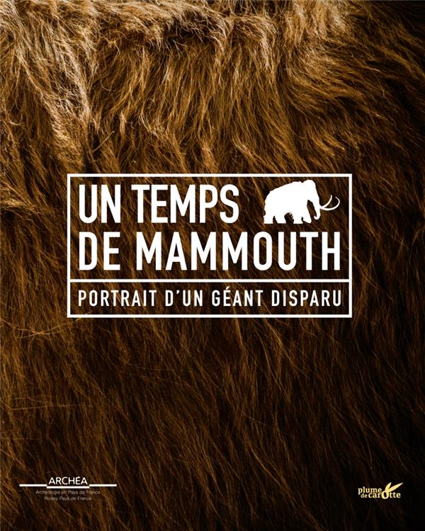 Un temps de mammouth - portrait d'un géant disparu