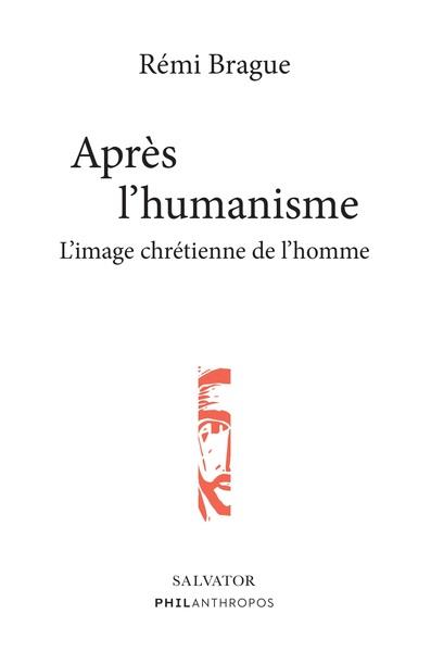 Après l'humanisme: l'image chrétienne de l'homme