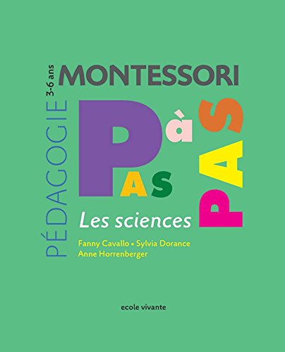 Pédagogie Montessori pas à pas: les sciences: 3-6 ans