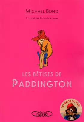 Les bêtises de Paddington - Michael Bond, Peggy Fortnum, Jean-Noël Chatain