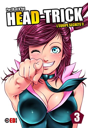 Head trick Tome 3: l'équipe secrète!!